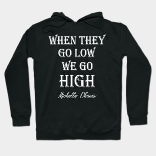 When they go low we go high Hoodie